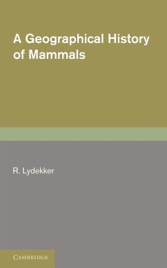 A Geographical History of Mammals - Lydekker, R.