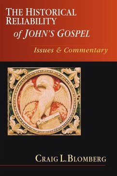 The Historical Reliability of John's Gospel - Blomberg, Craig L