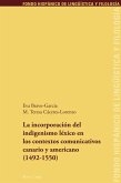 La incorporación del indigenismo léxico en los contextos comunicativos canario y americano (1492-1550)