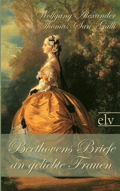Beethovens Briefe an geliebte Frauen - Beethoven, Ludwig van