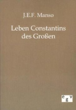 Leben Constantins des Großen - Manso, J. E. F.