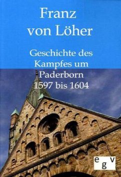 Geschichte des Kampfes um Paderborn 1597 bis 1604 - Löher, Franz von