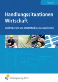 Handlungssituationen Wirtschaft, Elektroberufe und Elektrotechnische Assistenten