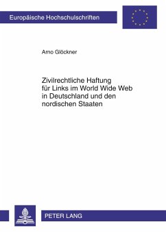 Zivilrechtliche Haftung für Links im World Wide Web in Deutschland und den nordischen Staaten - Glöckner, Arno