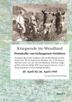 Kriegsende im Wendland: Protokolle von Gefangenen-Verhören. Band V
