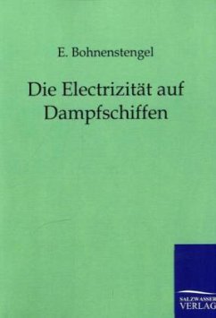 Die Electrizität auf Dampfschiffen - Bohnenstengel, E.