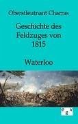 Geschichte des Feldzuges von 1815 - Waterloo - Charras