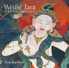 Weiße Tara. Meditation für den Planeten - Kenyon, Tom