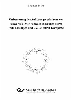 Verbesserung des Auflösungsverhaltens von schwer löslichen schwachen Säuren durch feste Lösungen und Cyclodextrin-Komplexe - Zöller, Thomas