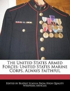 The United States Armed Forces: United States Marine Corps, Always Faithful - Scaglia, Beatriz