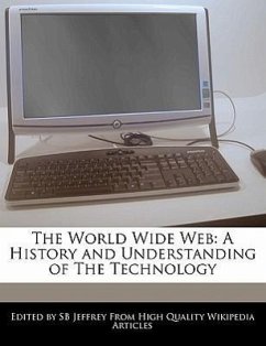 The World Wide Web: A History and Understanding of the Technology - Jeffrey, S. B.