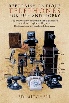 Refurbish Antique Telephones for Fun and Hobby - Mitchell, Ed