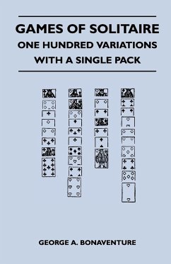 Games of Solitaire - One Hundred Variations with a Single Pack - Bonaventure, George A.