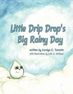 Little Drip Drop's Big Rainy Day - Turcotte, Carolyn E.