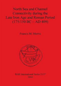North Sea and Channel Connectivity during the Late Iron Age and Roman Period (175/150 BC-AD 409) - Morris, Francis M.