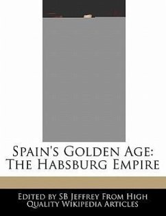 Spain's Golden Age: The Habsburg Empire - Jeffrey, S. B. Jeffrey, Sb