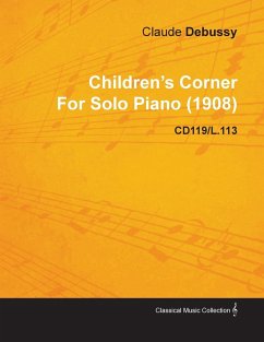 Children's Corner By Claude Debussy For Solo Piano (1908) CD119/L.113 - Debussy, Claude