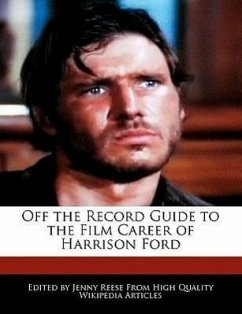 Off the Record Guide to the Film Career of Harrison Ford - Reese, Jenny