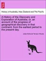 A History of the Discovery and Exploration of Australia; or, an account of the progress of geographical discovery in that continen