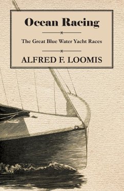 Ocean Racing - The Great Blue Water Yacht Races - Loomis, Alfred F.