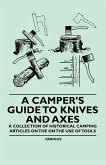 A Camper's Guide to Knives and Axes - A Collection of Historical Camping Articles on the on the Use of Tools