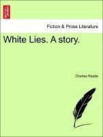 White Lies. A story. Vol. III. - Reade, Charles