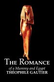 The Romance of a Mummy and Egypt by Theophile Gautier, Fiction, Classics, Fantasy, Fairy Tales, Folk Tales, Legends & Mythology