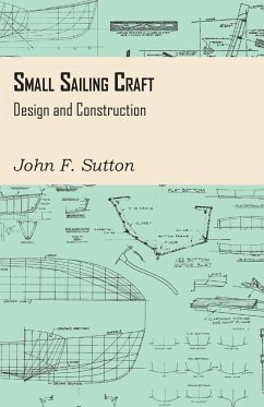 Small Sailing Craft - Design and Construction - Sutton, John F.