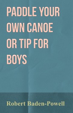 Paddle Your Own Canoe or Tip for Boys - Baden-Powell, Robert