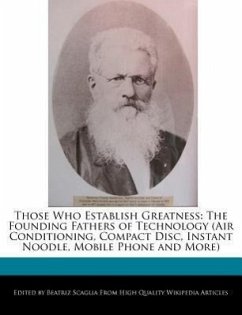 Those Who Establish Greatness: The Founding Fathers of Technology (Air Conditioning, Compact Disc, Instant Noodle, Mobile Phone and More) - Scaglia, Beatriz