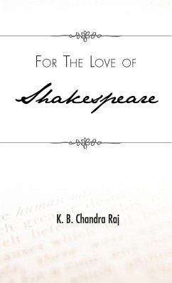 For the Love of Shakespeare - Chandra Raj, K. B.
