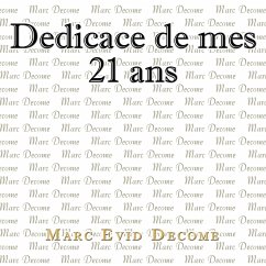 Dedicace de mes 21 ans - Decome, Marc Evid