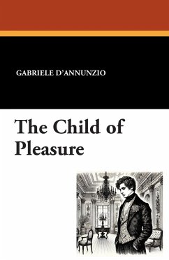 The Child of Pleasure - D'Annunzio, Gabriele