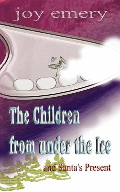 The Children from Under the Ice and Santa's Present - Emery, Joy