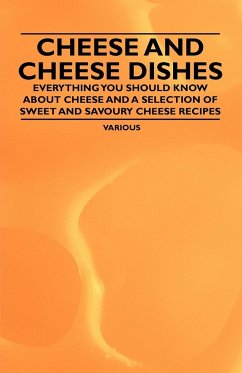 Cover Cheese and Cheese Dishes - Everything You Should Know about Cheese and a Selection of Sweet and Savoury Cheese Recipes