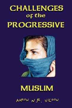 Challenges of the Progressive Muslim - Wilson, Aaron N. R.