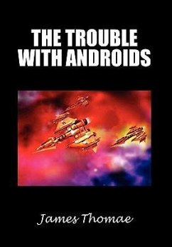The Trouble with Androids