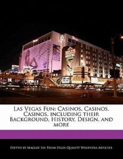 Las Vegas Fun: Casinos, Casinos, Casinos, Including Their Background, History, Design, and More - Lee, Maggie