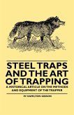 Steel Traps and the Art of Trapping - A Historical Article on the Methods and Equipment of the Trapper