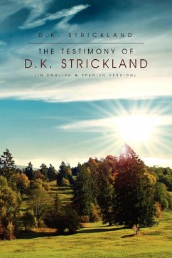 The Testimony of D.K. Strickland - Strickland, D. K.