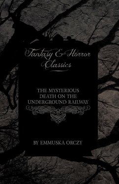 The Mysterious Death on the Underground Railway (Fantasy and Horror Classics)