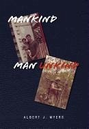 Mankind Man Unkind - Myers, Albert J.