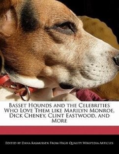 Basset Hounds and the Celebrities Who Love Them Like Marilyn Monroe, Dick Cheney, Clint Eastwood, and More - Rasmussen, Dana