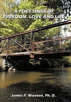 A Poet Sings of Freedom, Love and Life. - Wooten, James