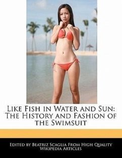 Like Fish in Water and Sun: The History and Fashion of the Swimsuit - Scaglia, Beatriz