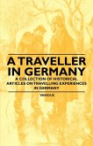 A Traveller in Germany - A Collection of Historical Articles on Travelling Experiences in Germany