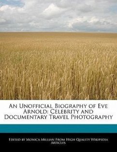 An Unofficial Biography of Eve Arnold: Celebrity and Documentary Travel Photography - Millian, Monica