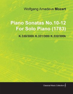 Piano Sonatas No.10-12 by Wolfgang Amadeus Mozart for Solo Piano (1783) K.330/300h K.331/300i K.332/300k - Mozart, Wolfgang Amadeus