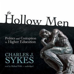 The Hollow Men: Politics and Corruption in Higher Education - Sykes, Charles J.