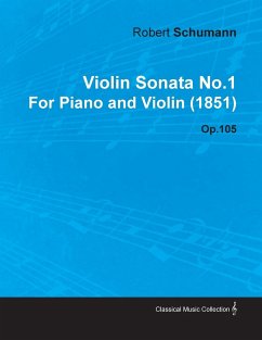 Violin Sonata No.1 by Robert Schumann for Piano and Violin (1851) Op.105 - Schumann, Robert